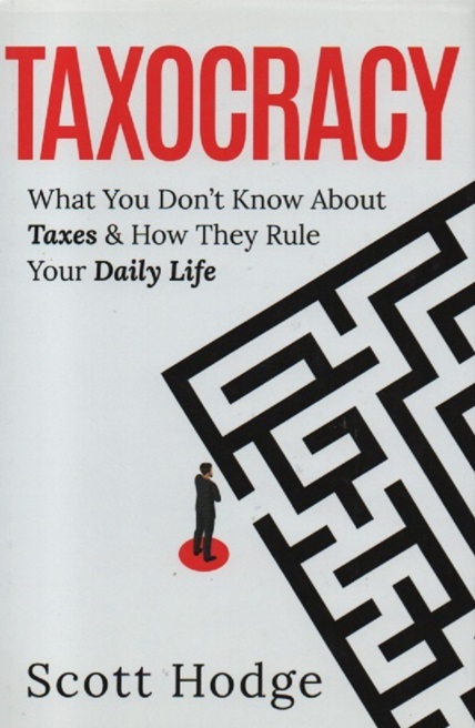 Cover Taxocracy: What You Don't Know About Taxes and How They Rule Your Daily Life