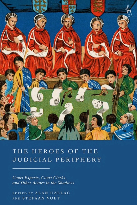 Cover The Heroes of the Judicial Periphery: Court Experts, Court Clerks, and Other Actors in the Shadows
