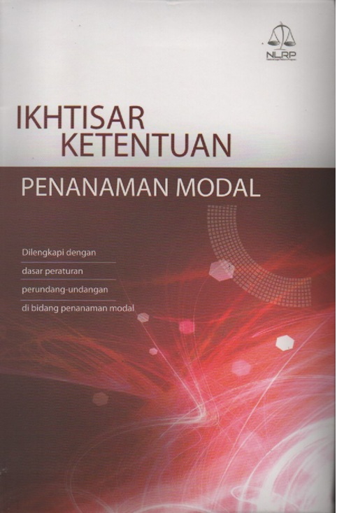 Cover Ikhtisar Ketentuan Penanaman Modal: Dilengkapi dengan Peraturan Perundang-undangan di Bidang Penanaman Modal