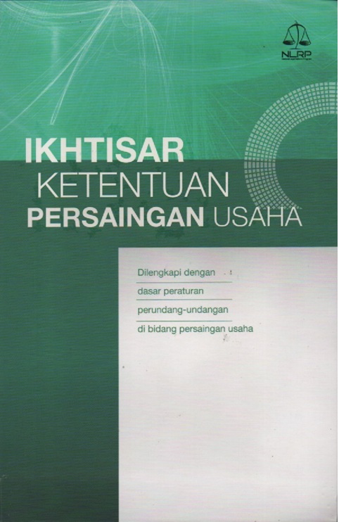 Cover Ikhtisar Ketentuan Persaingan Usaha: Dilengkapi dengan Peraturan Perundang-undangan di Bidang Persaingan Usaha