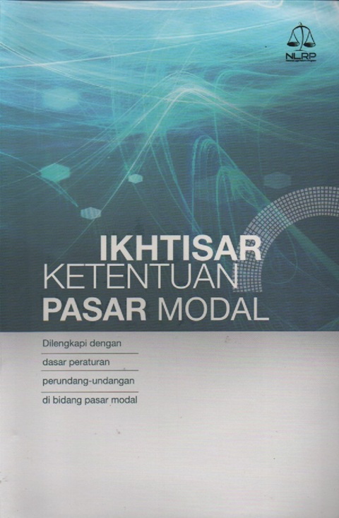 Cover Ikhtisar Ketentuan Pasar Modal: Dilengkapi dengan Peraturan Perundang-undangan di Bidang Pasar Modal