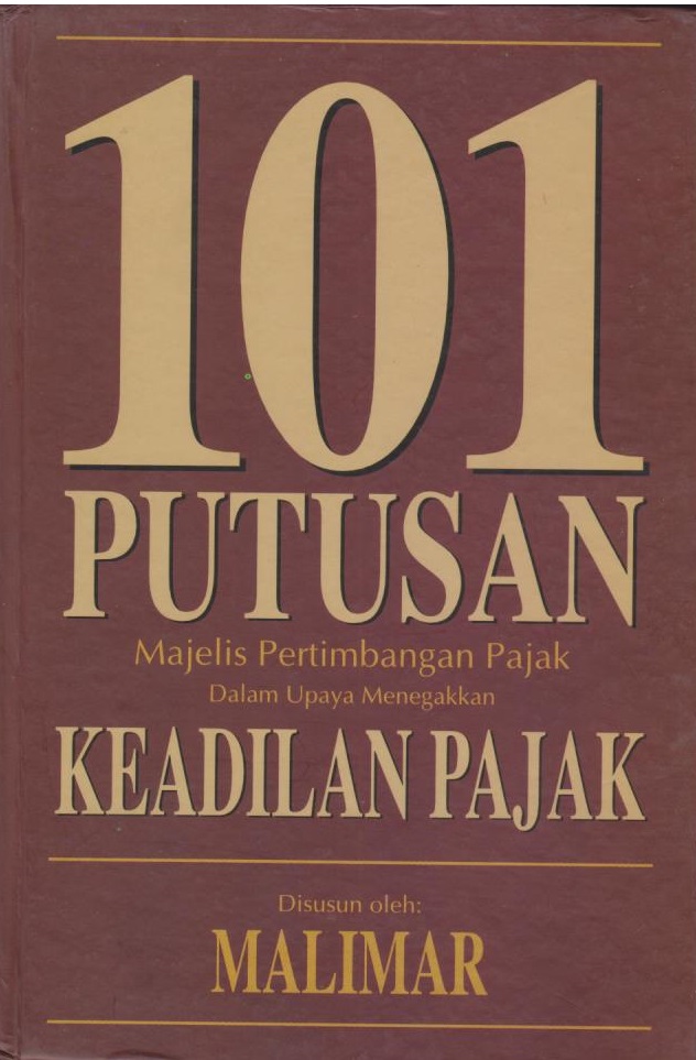 Cover 101 Putusan Majelis Pertimbangan Pajak dalam Upaya Menegakkan Keadilan Pajak