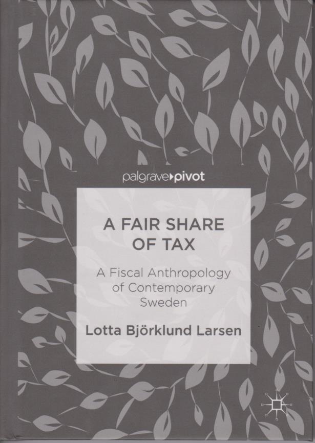 Cover A Fair Share of Tax - A Fiscal Anthropology of Contemporary Sweden