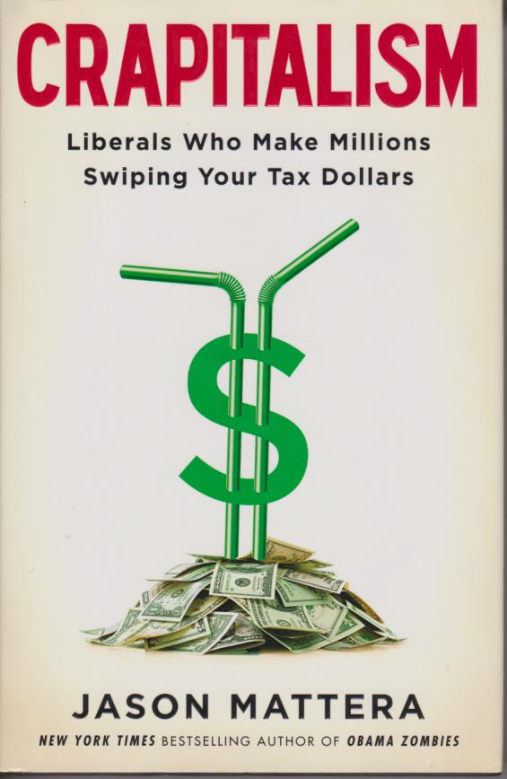 Cover per_Crapitalism_Liberals_Who_Make_Money_Swiping_Your_Tax_Dollars.jpg.jpg