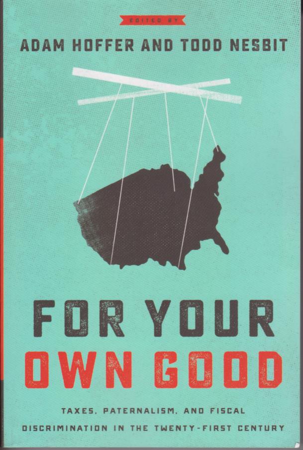 Cover per_For_Your_Own_Good_Taxes,_Paternalism,_and_Fiscal_Discrimination_001.jpg.jpg