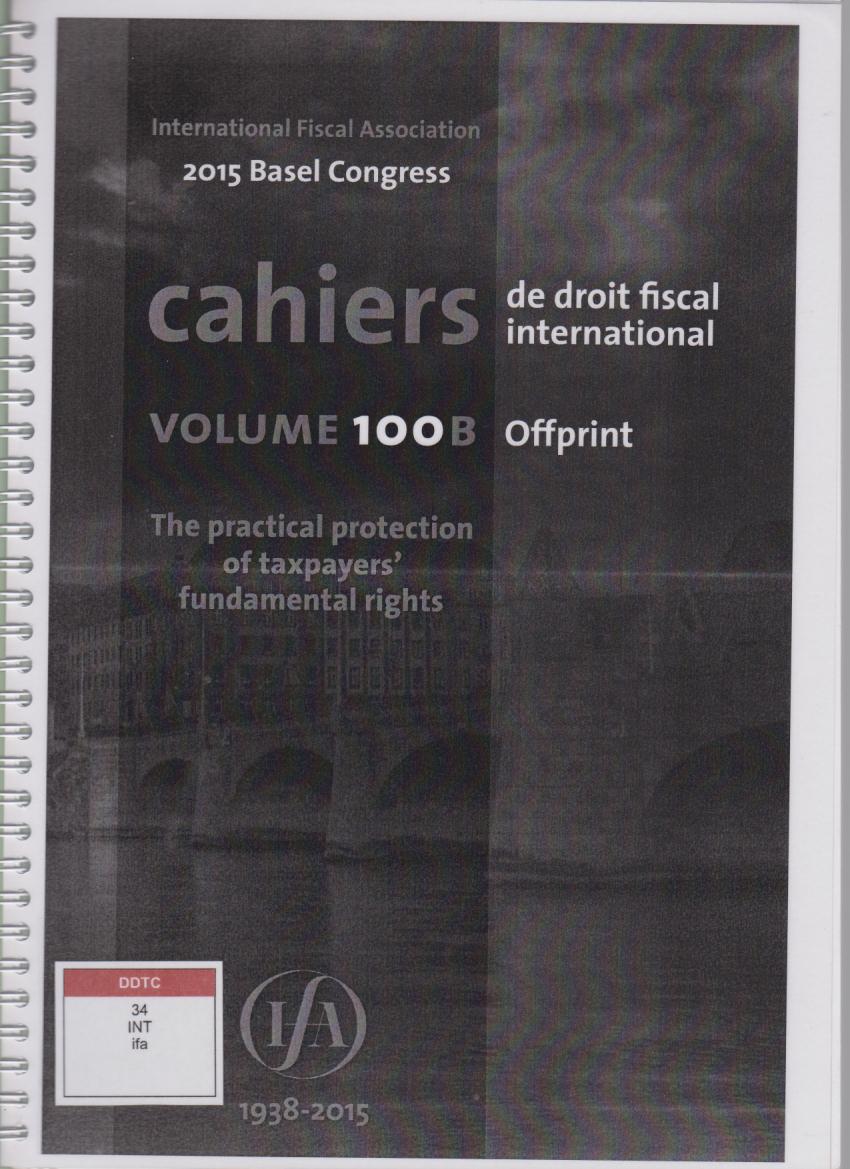 Cover International Fiscal Association 2015 Basel Congress Cahiers de Droit Fiscal International Volume 100 B : The Practical Protection of Taxpayer's Fundamental Rights