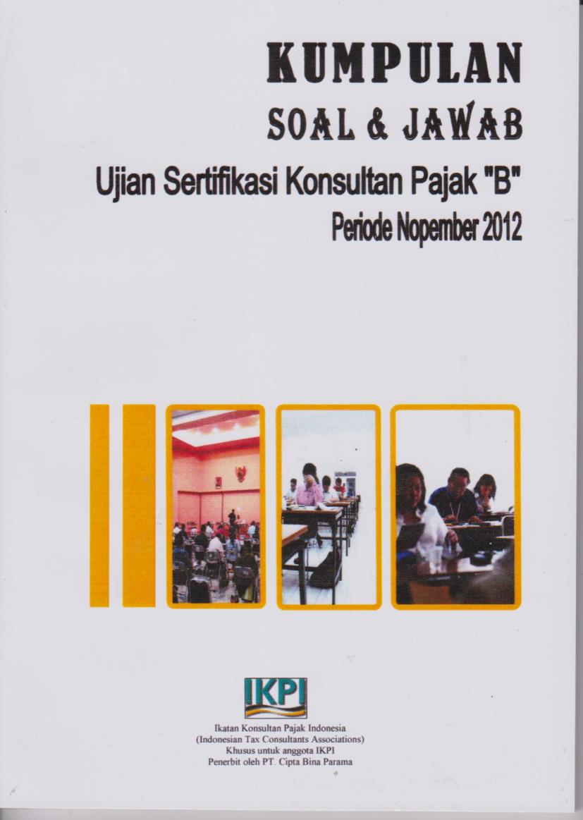 Cover per_Kumpulan_Soal_&_Jawab_Ujian_Sertifikasi_Konsultan_Pajak_B_Period_001.jpg.jpg