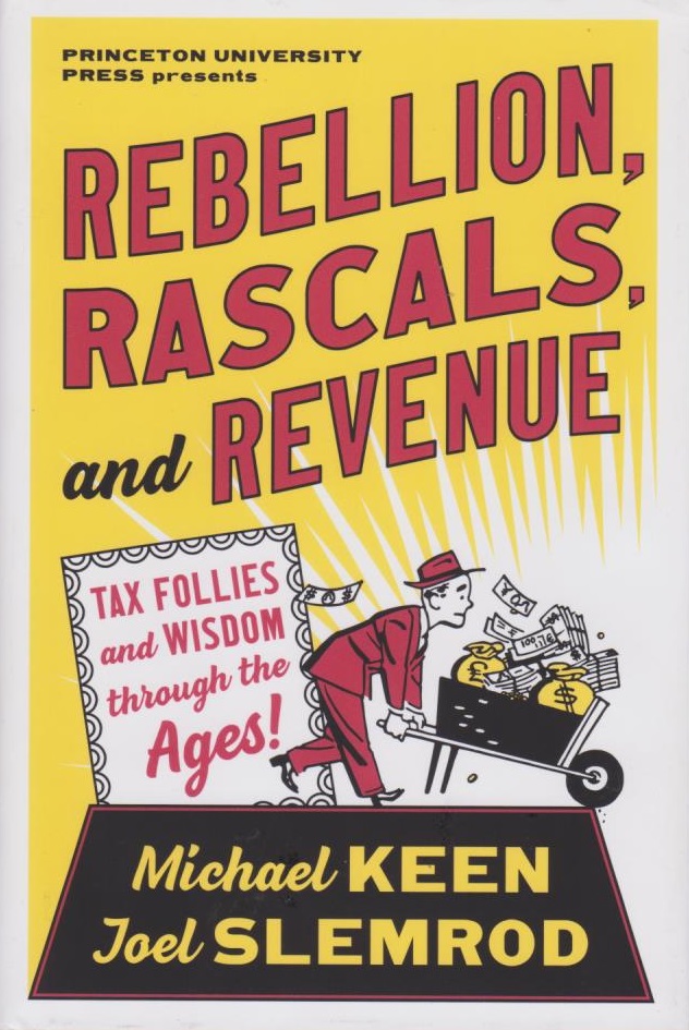 Cover Rebellion, Rascals, and Revenue: Tax Follies and Wisdom through the Ages