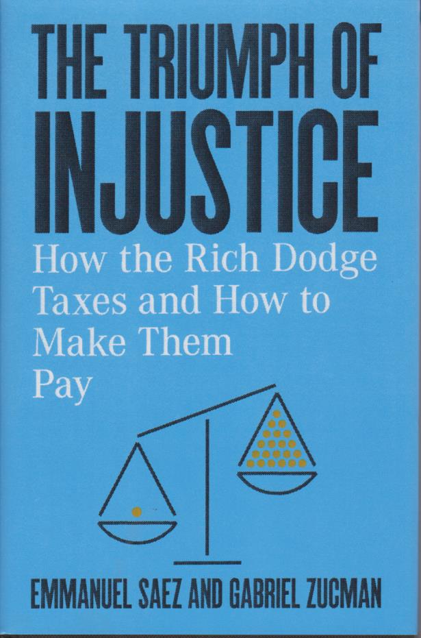 Cover The Triumph of Injustice: How the Rich Dodge Taxes and How to Make Them Pay